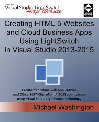 Cover of Creating HTML 5 Websites and Cloud Business Apps Using LightSwitch In Visual Studio 2013-2015