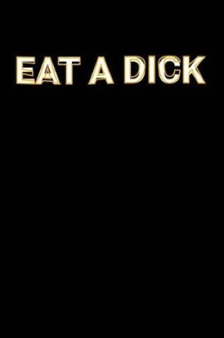 Cover of Eat A Dick