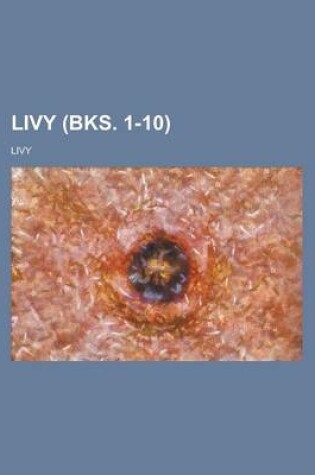 Cover of Livy (Bks. 1-10)