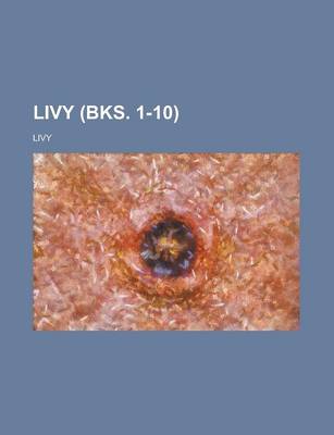 Book cover for Livy (Bks. 1-10)