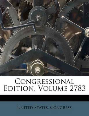 Book cover for Congressional Edition, Volume 2783