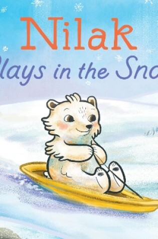 Cover of Nilak Plays in the Snow
