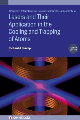 Cover of Lasers and Their Application in the Cooling and Trapping of Atoms (Second Edition)