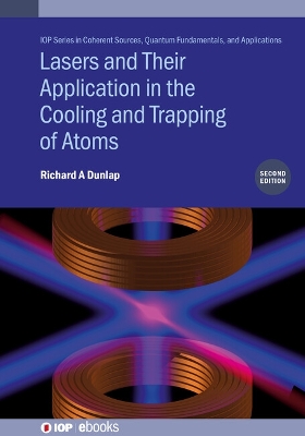 Cover of Lasers and Their Application in the Cooling and Trapping of Atoms (Second Edition)