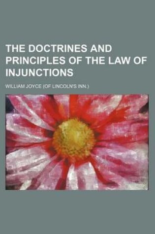 Cover of The Doctrines and Principles of the Law of Injunctions