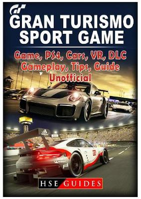 Book cover for Gran Turismo Sport Game, PS4, Cars, VR, DLC, Gameplay, Tips, Guide Unofficial