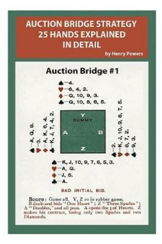 Cover of Auction Bridge Strategy 25 Hands Explained in Detail