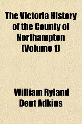 Book cover for The Victoria History of the County of Northampton (Volume 1)