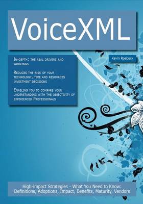 Book cover for VoiceXML: High-Impact Strategies - What You Need to Know: Definitions, Adoptions, Impact, Benefits, Maturity, Vendors