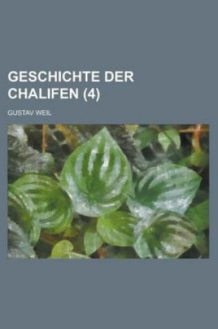 Cover of Geschichte Der Chalifen (4 )