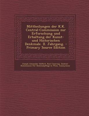 Book cover for Mittheilungen Der K.K. Central-Commission Zur Erforschung Und Erhaltung Der Kunst- Und Historischen Denkmale. II. Jahrgang. - Primary Source Edition
