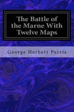 Cover of The Battle of the Marne with Twelve Maps