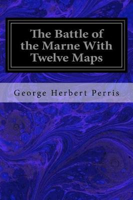 Book cover for The Battle of the Marne with Twelve Maps