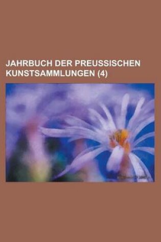 Cover of Jahrbuch Der Preussischen Kunstsammlungen (4 )
