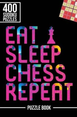 Cover of Eat Sleep Chess Repeat Sudoku Exercise Both Sides of the Brain Puzzle Book