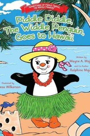 Cover of Piddle Diddle, The Widdle Penguin, Goes to Hawaii