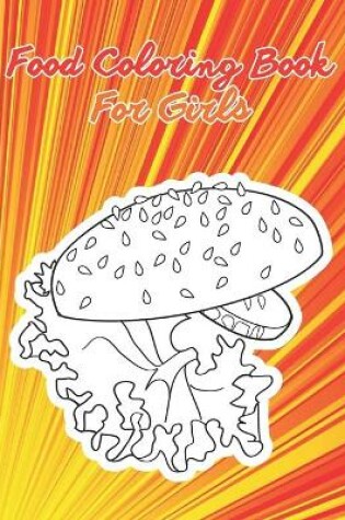 Cover of Food Coloring Book For Girls