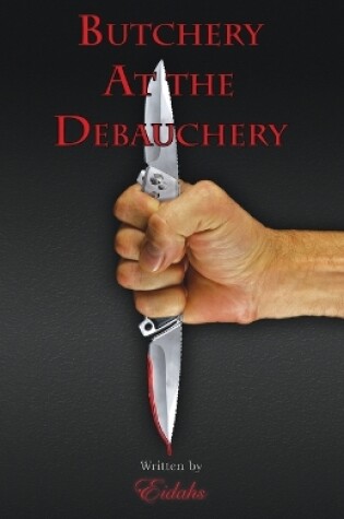 Cover of Butchery At the Debauchery