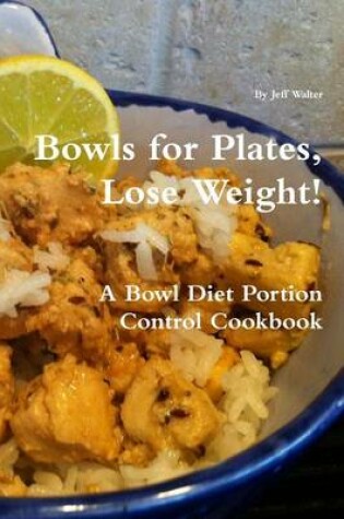 Cover of Bowls for Plates, Lose Weight!