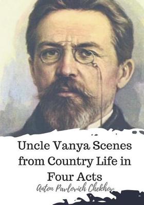 Book cover for Uncle Vanya Scenes from Country Life in Four Acts