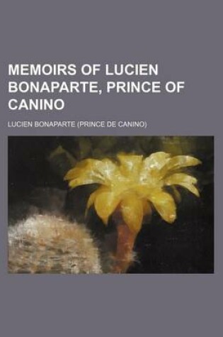 Cover of Memoirs of Lucien Bonaparte, Prince of Canino