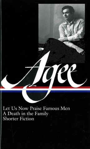 Book cover for James Agee: Let Us Now Praise Famous Men / A Death in the Family / shorter fiction (LOA #159)