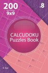 Book cover for Calcudoku - 200 Hard Puzzles 9x9 (Volume 8)