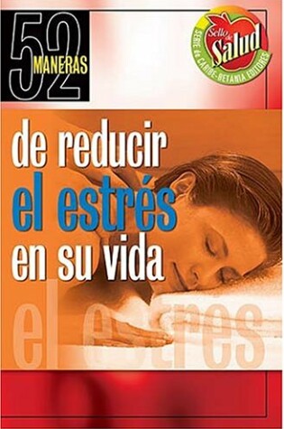 Cover of 52 Maneras de Reducir El Estres En Tu Vida