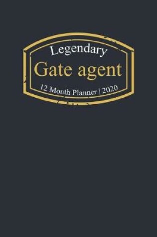 Cover of Legendary Gate agent, 12 Month Planner 2020