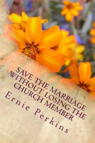 Cover of SAVE THE MARRIAGE without Losing the Church Member