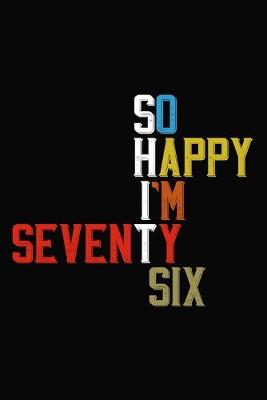 Book cover for So Happy I'm Seventy Six