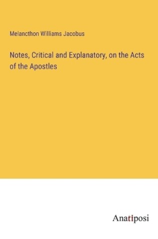 Cover of Notes, Critical and Explanatory, on the Acts of the Apostles