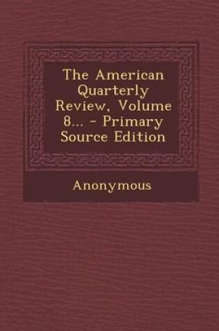 Cover of The American Quarterly Review, Volume 8...