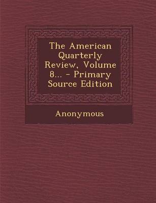 Book cover for The American Quarterly Review, Volume 8...