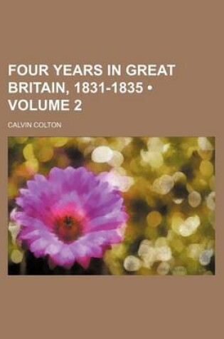 Cover of Four Years in Great Britain, 1831-1835 (Volume 2)