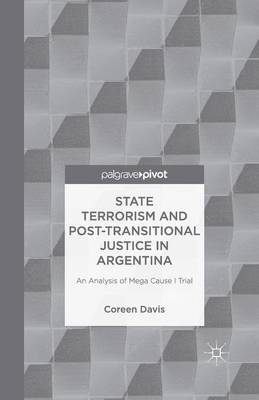 Book cover for State Terrorism and Post-transitional Justice in Argentina: An Analysis of Mega Cause I Trial