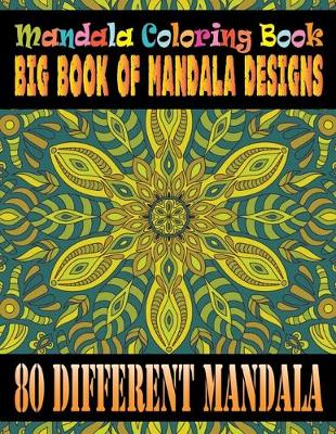 Book cover for Mandala Coloring Book Big Book of Mandala Designs 80 Different Mandala