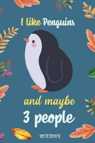 Cover of I like Penguins And Maybe 3 People