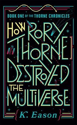Book cover for How Rory Thorne Destroyed the Multiverse
