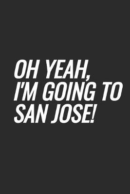 Book cover for Oh Yeah, I'm Going To San Jose!