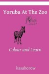 Book cover for Yoruba At The Zoo
