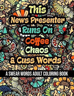 Book cover for This News Presenter Runs On Coffee, Chaos and Cuss Words