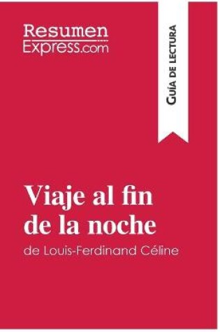 Cover of Viaje al fin de la noche de Louis-Ferdinand C�line (Gu�a de lectura)