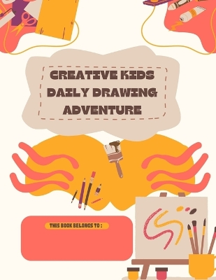 Book cover for Creative Kids Daily Drawing Adventure