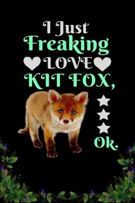 Book cover for I Just Freaking Love Kit fox OK