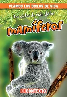 Book cover for Los Ciclos de Vida de Los Mamíferos (Mammal Life Cycles)