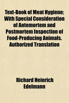 Book cover for Text-Book of Meat Hygiene; With Special Consideration of Antemortem and Postmortem Inspection of Food-Producing Animals. Authorized Translation