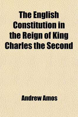 Book cover for The English Constitution in the Reign of King Charles the Second