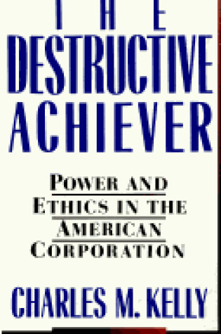 Cover of The Destructive Achiever