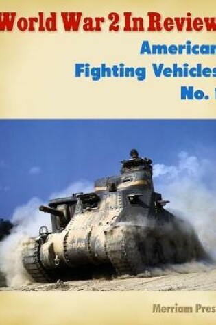 Cover of World War 2 In Review: American Fighting Vehicles No. 1